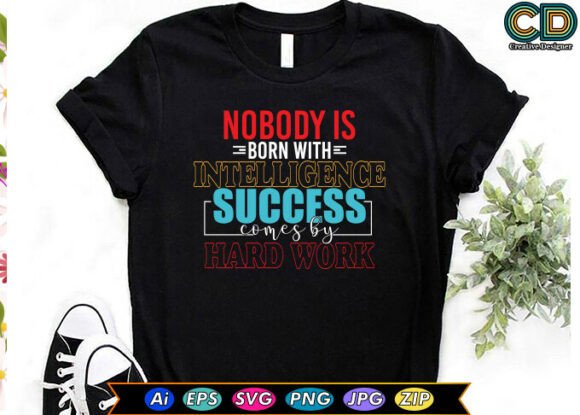 NOBODY is BORN with INTELLIGENCE: Free Graphics