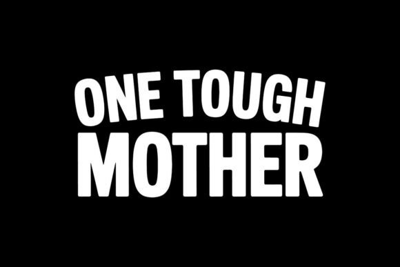One Tough Mother PNG: Bold Graphics for Freebies